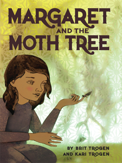 Title details for Margaret and the Moth Tree by Brit Trogen - Wait list